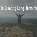 A Guide To Creating Long-Term Motivation
