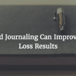 Why Food Journaling Can Improve Weight Loss Results