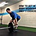 How To Get In A Total Body Workout With Only 3 Exercises