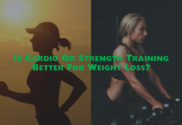 is cardio or strength training better for weight loss