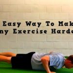 1 Easy Way To Make Any Exercise Harder