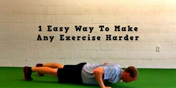 1 easy way to make any exercise harder
