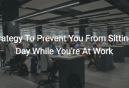 1 strategy to prevent you from sitting all day