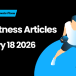 Best Fitness Articles From The Previous Week: January 18 2026